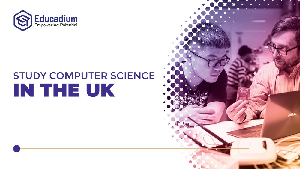 Study Computer Science in UK cost and top universities